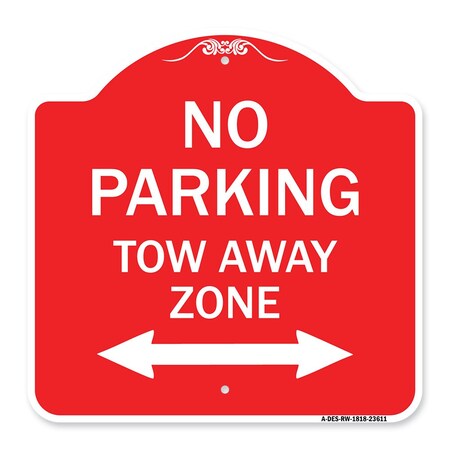 Signmission No Parking Tow Away Zone W/ Bidirectional Arrow, Red & White Aluminum Sign, 18" x 18", RW-1818-23611 A-DES-RW-1818-23611